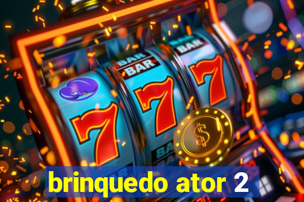 brinquedo ator 2